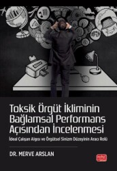 Toksik Örgüt İkliminin Bağlamsal Performans Açısından İncelenmesi - Nobel Bilimsel Eserler