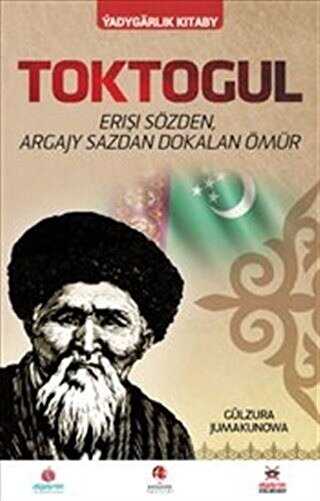 Toktogul : Şiirlerle Örülen Nağmelere Dökülen Ömür Türkmence
