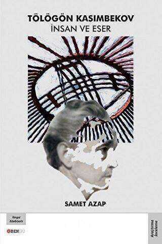 Tölögön Kasımbekov İnsan ve Eser - Bengü Yayınları