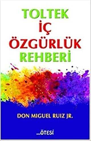 Toltek İç Özgürlük Rehberi - Ötesi Yayıncılık