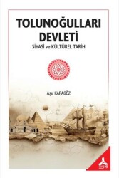 Tolunoğulları Devleti Siyasi ve Kültürel Tarih - Sonçağ Yayınları