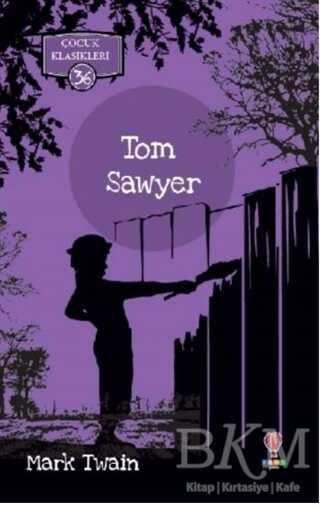 Tom Sawyer - Çocuk Klasikleri 36 - Dahi Çocuk Yayınları