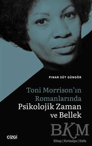 Toni Morrison`ın Romanlarında Psikolojik Zaman ve Bellek