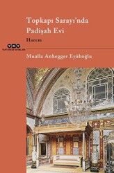 Topkapı Sarayı’nda Padişah Evi - Harem - Yapı Kredi Yayınları