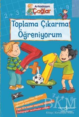 Toplama Çıkarma Öğreniyorum - Arkadaşım Çağlar - İş Bankası Kültür Yayınları