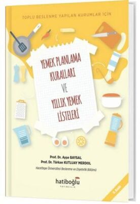 Toplu Beslenme Yapılan Kurumlar İçin Yemek Planlama Kuralları ve Yıllık Yemek Listeleri kapağı