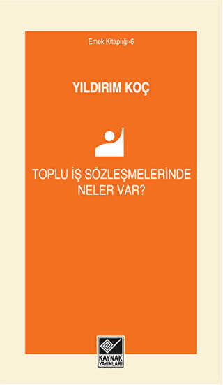 Toplu İş Sözleşmelerinde Neler Var? - Kaynak Yayınları