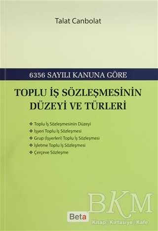 Toplu İş Sözleşmesinin Düzeyi ve Türleri - Beta Yayınevi
