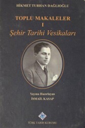 Toplu Makaleler 1.Cilt - Türk Tarih Kurumu Yayınları