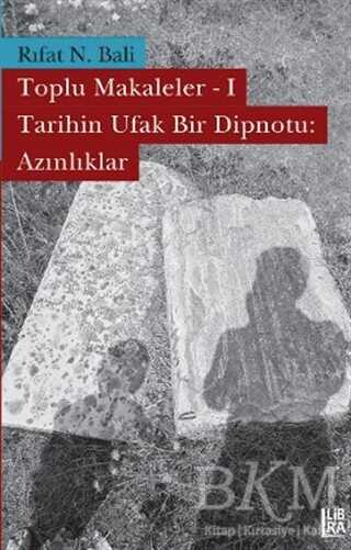 Toplu Makaleler 1 - Tarihin Ufak Bir Dipnotu: Azınlıklar - Libra Yayınları