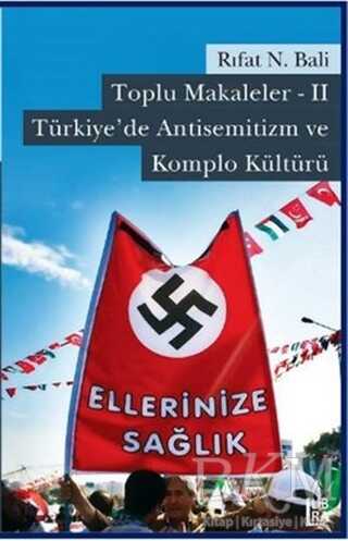 Toplu Makaleler 2 - Türkiye’de Antisemitizm ve Komplo Kültürü