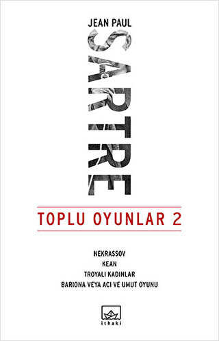 Toplu Oyunlar 2 : Nekrassov - Kean - Troyalı Kadınlar - Bariona veya Acı ve Umut Oyunu - İthaki Yayınları