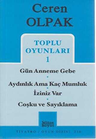 Toplu Oyunları 1- Gün Anneme Gebe -Aydınlık Ama Kaç Mumluk - İziniz Var -Coşku ve Sayıklama - Mitos Boyut Yayınları