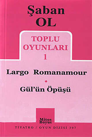 Toplu Oyunları 1 - Largo Romanamour - Gül’ün Öpüşü - Mitos Boyut Yayınları