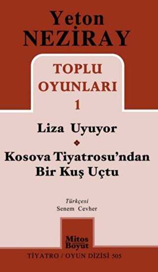 Toplu Oyunları 1 Liza Uyuyor - Kosova Tiyatrosu`ndan Bir Kuş Uçtu - Mitos Boyut Yayınları