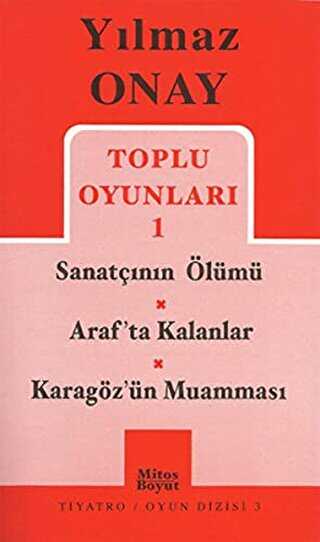 Toplu Oyunları 1 Sanatçının Ölümü - Araf’ta Kalanlar - Karagöz’ün Muamması - Mitos Boyut Yayınları