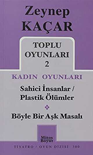 Toplu Oyunları 2 - Kadın Oyunları - Sahici İnsanlar - Plastik Ölümler - Böyle Bir Aşk Masalı - Mitos Boyut Yayınları