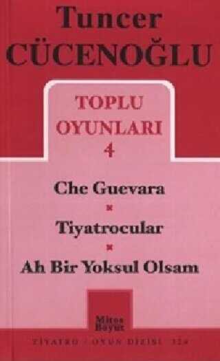 Toplu Oyunları 4 - Che Guevara - Tiyatrocular - Ah Bir Yoksul Olsam - Mitos Boyut Yayınları