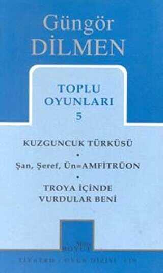 Toplu Oyunları 5 Kuzguncuk Türküsü Şan, Şeref, Ün = Amfitrüon Troya İçinde Vurdular Beni - Mitos Boyut Yayınları