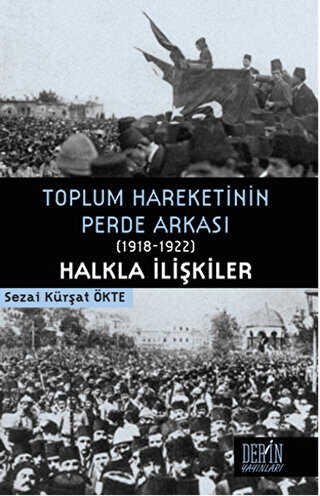 Toplum Hareketinin Perde Arkası 1918-1922 Halkla İlişkiler - Derin Yayınları