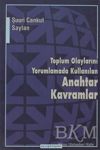 Toplum Olaylarını Yorumlamada Kullanılan Anahtar Kavramlar - Ayışığı Kitapları