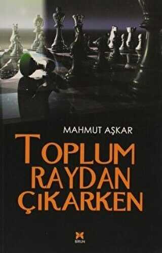 Toplum Raydan Çıkarken - Birun Kültür Sanat Yayıncılık