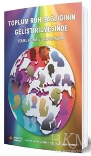 Toplum Ruh Sağlığının Geliştirilmesinde Temel Konu ve Kavramlar - İstanbul Tıp Kitabevi