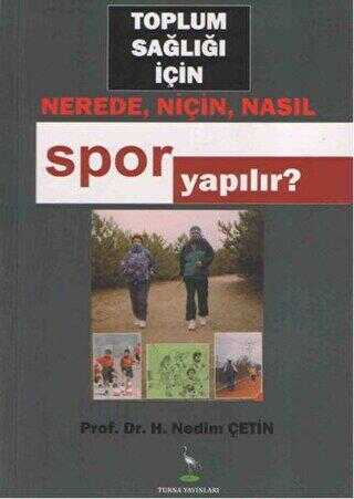 Toplum Sağlığı İçin Nerede, Niçin, Nasıl Spor Yapılır? - Turna Yayınları