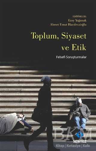 Toplum Siyaset ve Etik - Sentez Yayınları