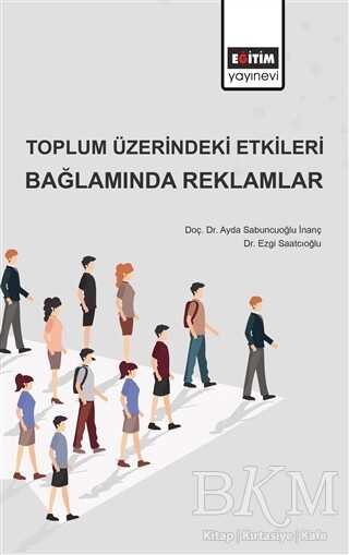 Toplum Üzerindeki Etkileri Bağlamında Reklamlar - Eğitim Yayınevi - Bilimsel Eserler