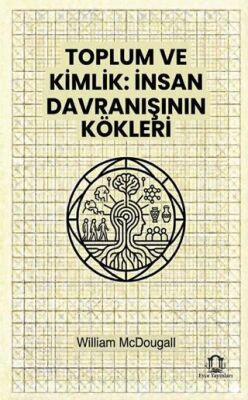 Toplum ve Kimlik İnsan Davranışının Kökleri - 1