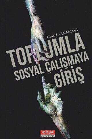 Toplumla Sosyal Çalışmaya Giriş - Maya Akademi Yayınları