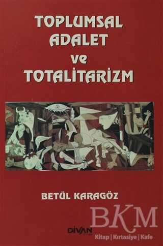 Toplumsal Adalet ve Totalitarizm - Divan Kitap