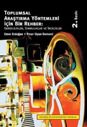 Toplumsal Araştırma Yöntemleri İçin Bir Rehber: Gereklilikler, Sınırlılıklar ve İncelikler - İstanbul Bilgi Üniversitesi Yayınları