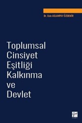 Toplumsal Cinsiyet Eşitliği Kalkınma ve Devlet - Gazi Kitabevi