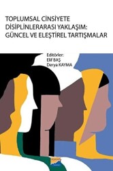 Toplumsal Cinsiyete Disiplinlerarası Yaklaşım: Güncel ve Eleştirel Tartışmalar - Siyasal Kitabevi