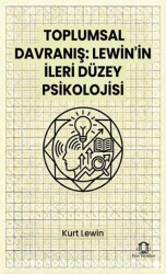 Toplumsal Davranış: Lewin’in İleri Düzey Psikolojisi - Eyce Yayınları