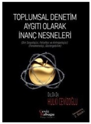 Toplumsal Denetim Aygıtı Olarak İnanç Nesneleri - Ceviz Kabuğu Yayınları