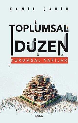 Toplumsal Düzen ve Kurumsal Yapılar - Kadim Yayınları