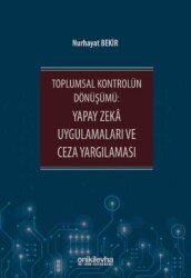 Toplumsal Kontrolün Dönüşümü: Yapay Zeka Uygulamaları ve Ceza Yargılaması - On İki Levha Yayınları