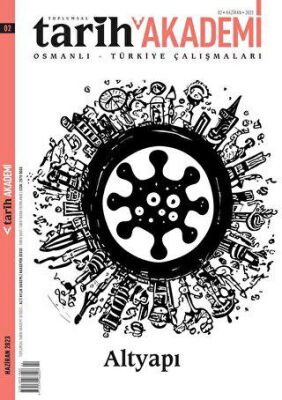 Toplumsal Tarih Akademi Osmanlı Türkiye Çalışmaları Sayı: 2 - Haziran 2023 - 2