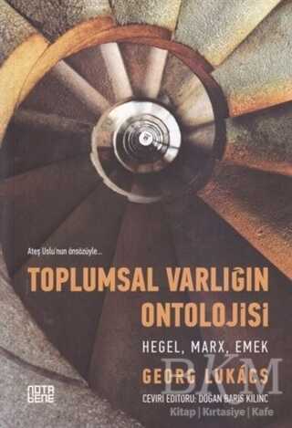 Toplumsal Varlığın Ontolojisi - Hegel, Marx, Emek