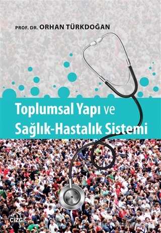 Toplumsal Yapı ve Sağlık-Hastalık Sistemi - Çizgi Kitabevi Yayınları