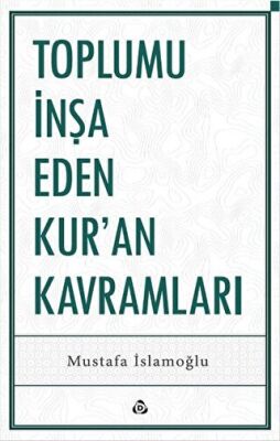 Toplumu İnşa Eden Kur’an Kavramları kapağı