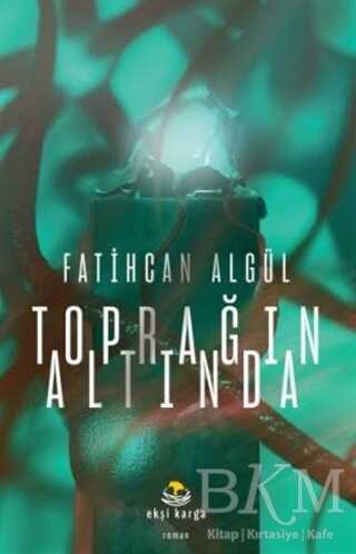 Toprağın Altında - Ekşi Karga Yayınları