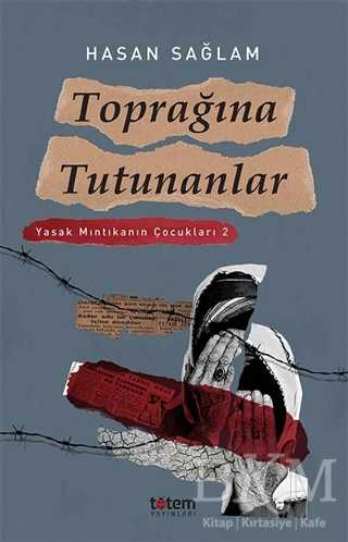 Toprağına Tutunanlar - Yasak Mıntıkanın Çocukları 2 - Totem Yayıncılık