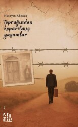 Toprağından Koparılmış Yaşamlar - 40 Kitap