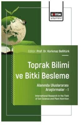 Toprak Bilimi ve Bitki Besleme Alanında Uluslararası Araştırmalar – I - 1