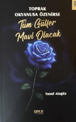 Toprak Okyanusa Özenirse Tüm Güller Mavi Olacak - Gece Kitaplığı
