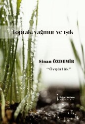 Toprak, Yağmur Ve Işık - İkinci Adam Yayınları